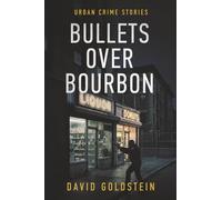 Bullets Over Bourbon: Urban Crime Stories