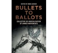 Bullets to Ballots : Collective De-Radicalisation of Armed Movements