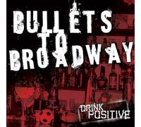 Bullets to Broadway - Drink Positive