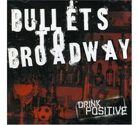 Bullets To Broadway - Drink Positive