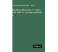 Bullettino dell'Istituto storico italiano per il Medio Evo e Archivio muratoriano: No. 1