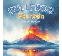 BULLFROG MOUNTAIN: PART 2: TIME WARP
