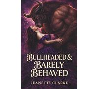 Bullheaded & Barely Behaved (Monsters, Mayhem, & Mating)
