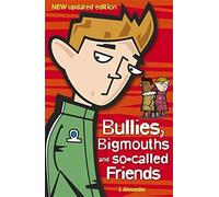 Bullies, Bigmouths and So-Called Friends by Alexander, J. (2006) Paperback