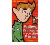 (Bullies, Bigmouths and So-called Friends) By J. Alexander (Author) Paperback on (Oct , 2006)