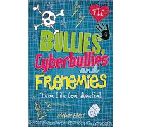 Teen Life Confidential: Bullies, Cyberbullies and Frenemies: (Teen Life Confidential)