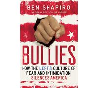 Bullies: How the Left's Culture of Fear and Intimidation Silences Americans