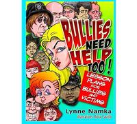 Bullies Need Help Too!: Lesson Plans for Helping Bullies and their Victims
