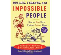 Bullies, Tyrants, and Impossible People: How to Beat Them Without Joining Them