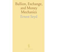 Bullion, Exchange, and Money Mechanics: A practical guide to gold, silver, foreign currencies, and valuation methods including double-valor