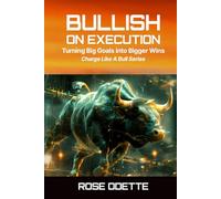 Bullish on Execution: Turning Big Goals Into Bigger Wins (Charge Like a Bull Series)