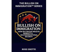 Bullish on Immigration: How EB-5 Builds Wealth, Mobility & Multigenerational Security
