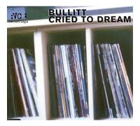 Bullitt - Cried to Dream