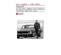 BULLITT: Un policía llamado Steve McQueen. Historia, análisis, mito: 46 (KAPLAN)