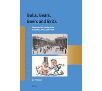 Bulls, Bears, Boers and Brits: Finance and the Coming of War in Southern Africa, 1894-1899: 44 (Afrika-Studiecentrum Series)