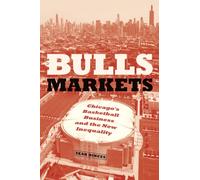Bulls Markets : Chicago's Basketball Business and the New Inequality