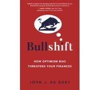 Bullshift : How Optimism Bias Threatens Your Finances