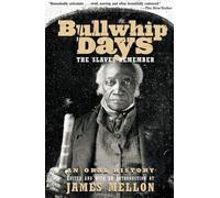 Bullwhip Days: The Slaves Remember: An Oral History