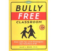 Bully-Free Classroom: Over 100 Tips & Strategies for Teachers K8