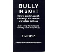 Bully in Sight: How to Predict, Resist, Challenge and Combat Workplace Bullying by Field, Tim (1996) Paperback