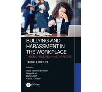 Bullying and Harassment in the Workplace : Theory, Research and Practice