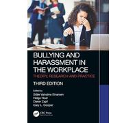 Bullying and Harassment in the Workplace: Theory, Research and Practice