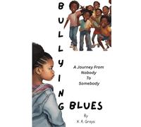 Bullying Blues: A Journey From Nobody to Somebody