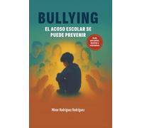 Bullying: El acoso escolar se puede prevenir