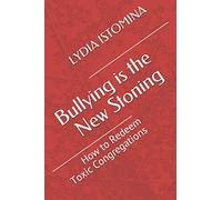 Bullying is the New Stoning: How to Redeem Toxic Congregations