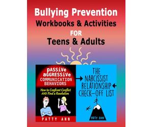 Bullying Prevention Workbooks & Activities for Teens & Adults: Passive Aggressive Communication Behaviors: How to Confront Conflict and Find a ... Communication & Relationship Skills)