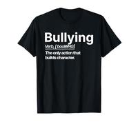 Bullying The only action that builds character. T-Shirt