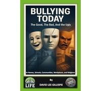 BULLYING TODAY: The Good, The Bad and The Ugly