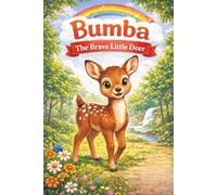 Bumba The Brave Little Deer: A Heartwarming Story Adventurous Book To Teach Kids Bravery, Confidence, and Overcoming Fears For Kids Aged 4-8