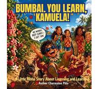 Bumbai, You Learn, Kamuela!: A Little Aloha Story About Listening and Learning: 9 (Little Aloha Adventures)