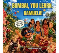 Bumbai, You Learn, Kamuela!: A Little Aloha Story About Listening and Learning: 9 (Little Aloha Adventures)