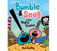 Bumble and Snug and the Angry Pirates: Book 1 (Bumble and Snug)