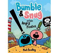 Bumble and Snug and the Angry Pirates: Book 1 (Bumble and Snug)