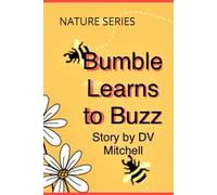 Bumble Learns to Buzz: NATURE SERIES (FANTASY ADVENTURE NATURE SERIES)