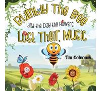 Bumbly The Bee and the Day the Flowers Lost Their Music