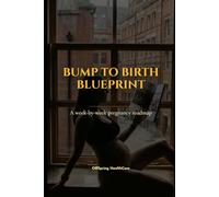“Bump to Birth Blueprint: Your Pregnancy Week-by-Week Roadmap”: “Evidence-based, doctor-guided, written in simple language for real moms.”