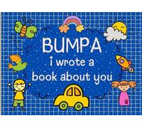 Bumpa I Wrote A Book About you: The Reasons Why I Love You Fill In The Blank Book for Bumpa. Fathers Day or Christmas Gifts from Kids