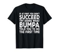Bumpa - If at First You Don't Succeed Try Doing What T-Shirt
