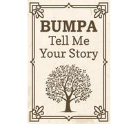 Bumpa Tell Me Your Story: A Fill-in Journal for Grandfathers to Preserve Their Life Journey, Lessons, and Love for Grandchildren to Treasure Forever.