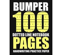Bumper 100-Page Handwriting practice paper: Dotted Line Notebook For Beginner hand writing lessons,Gift for children,teens,Adults... (8.5 x 11 in)