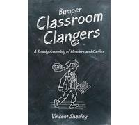 Bumper Classroom Clangers: A Rowdy Assembly of Howlers and Gaffes