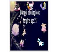 Bumper coloring book for girls aged 2-7: unicorn mermaid cute animals coloring book for girls unicorn numbers 1-20 size 8.5x11" 120 quality pages cute animals coloring book fun coloring pages