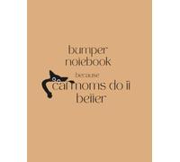 Bumper Notebook because Cat Moms Do It Better: The Mega 3-in-1 Desk Journal / 220-page Hybrid Notebook with Lined, Grid and Blank Paper Sections / Large size: 8.5 x 11 inches
