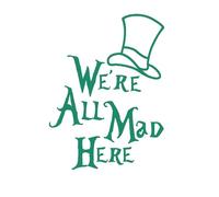 Bumper Stickers Funny Car Decals Green We're All Mad Here