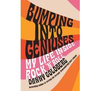 Bumping Into Geniuses : My Life Inside Rock 'n' Roll