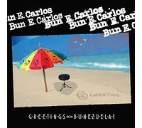 Bun E. Carlos - Greetings From Bunezuela!